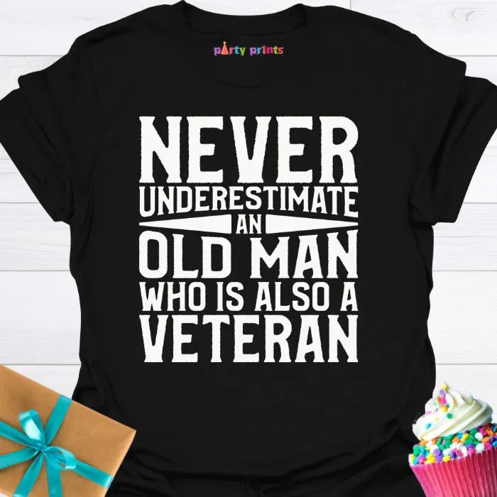Never Underestimate an Old Man Who Is Also a Veteran T-Shirt