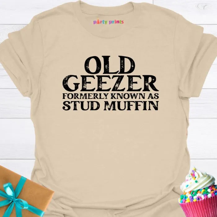 Old Geezer Formerly Known as Stud Muffin T-Shirt