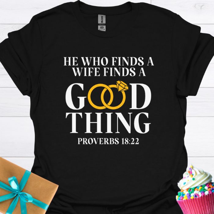 He Who Finds a Wife Finds a Good Thing T-shirt