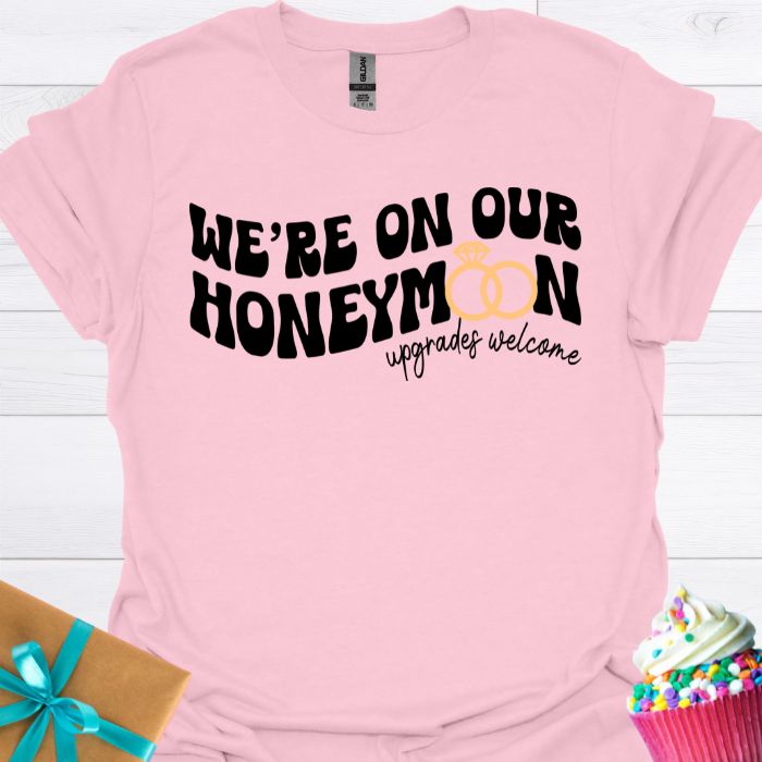 We're on Our Honeymoon T-shirt