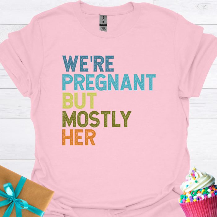 We're Pregnant But Mostly Her T-shirt