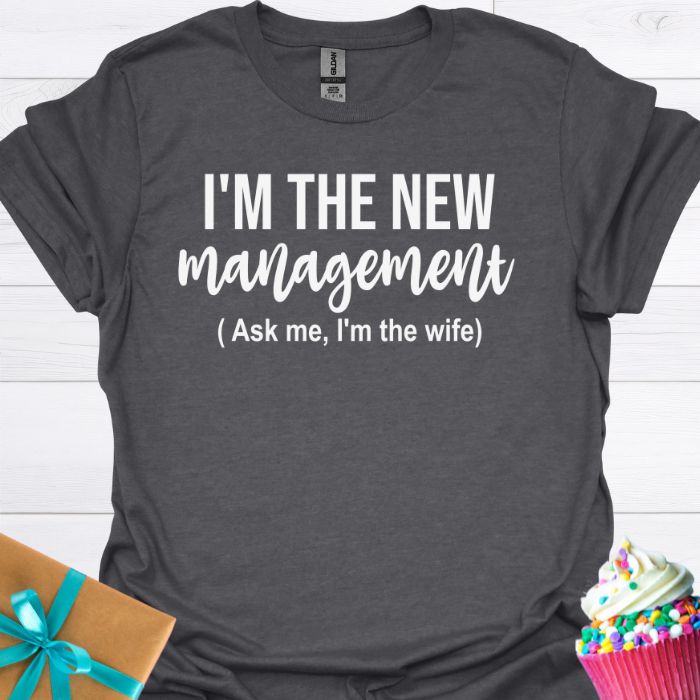 I'm the New Management, I'm the Wife T-shirt