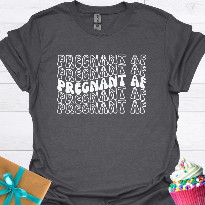Pregnant AF T-shirt