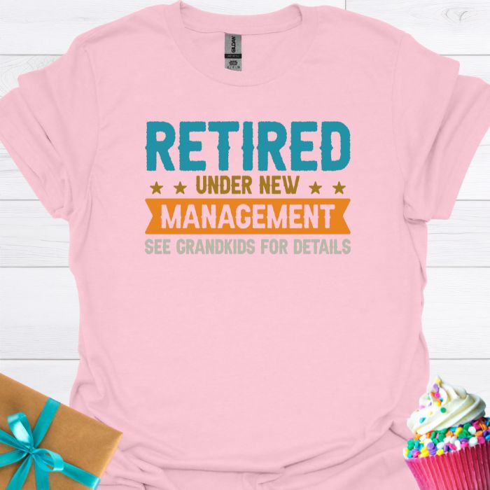 Retired Under New Management T-shirt