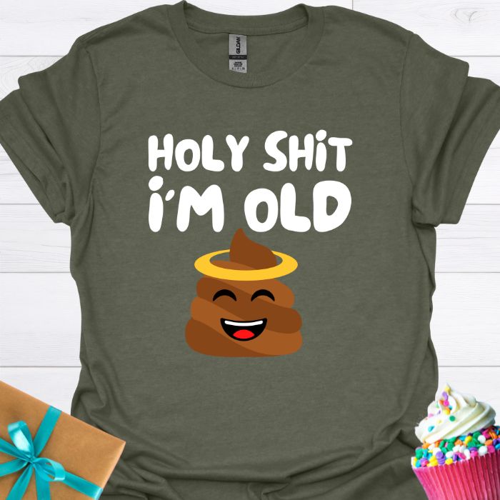 Holy Shit I'm Old T-shirt
