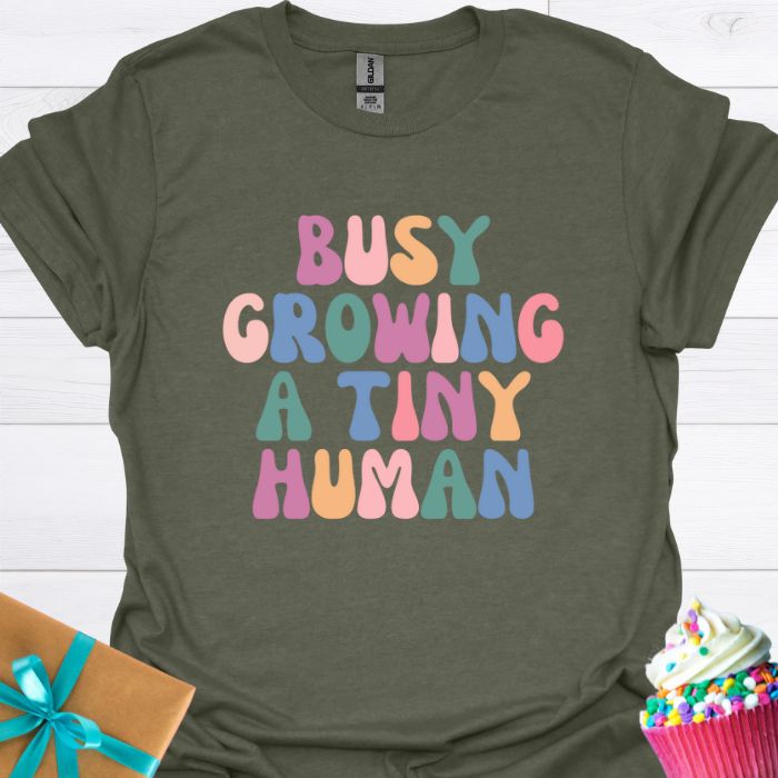 Busy Growing A Tiny Human T-shirt