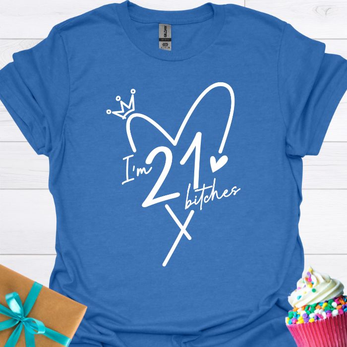 I'm 21 Bitches T-shirt