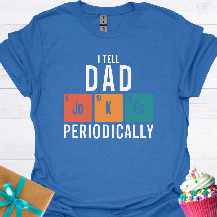 I Tell Dad Jokes Periodically T-shirt