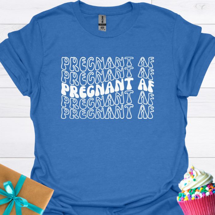 Pregnant AF T-shirt