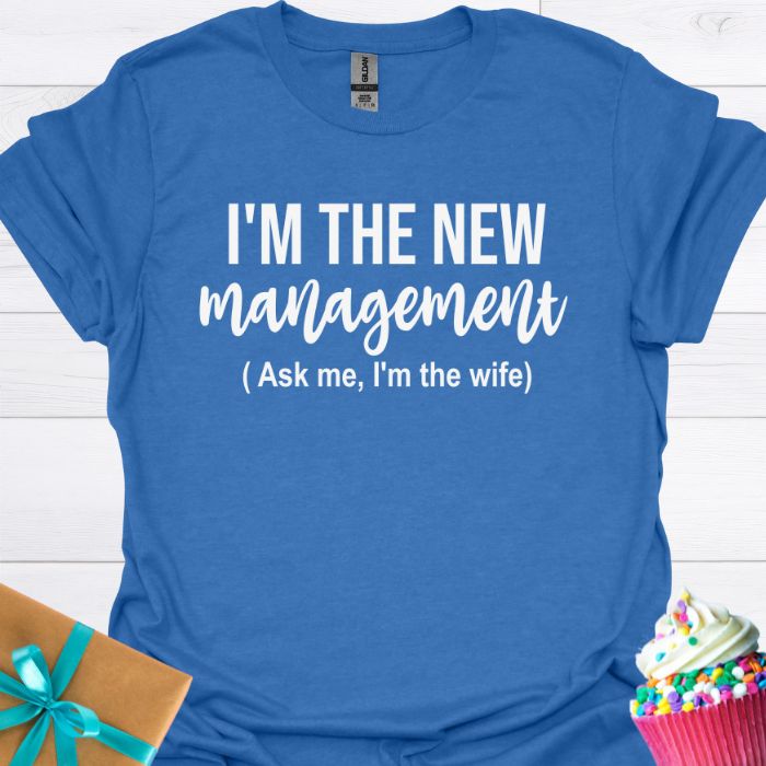 I'm the New Management, I'm the Wife T-shirt