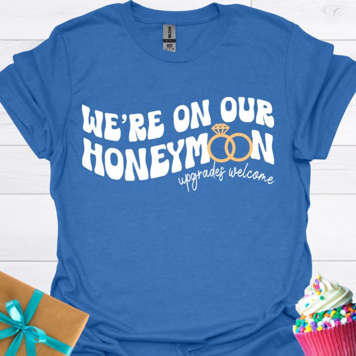 We're on Our Honeymoon T-shirt