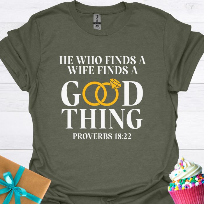 He Who Finds a Wife Finds a Good Thing T-shirt