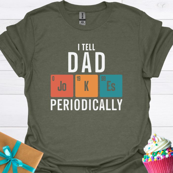 I Tell Dad Jokes Periodically T-shirt