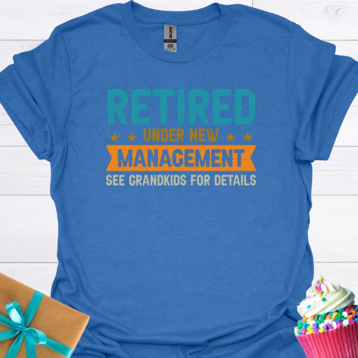 Retired Under New Management T-shirt