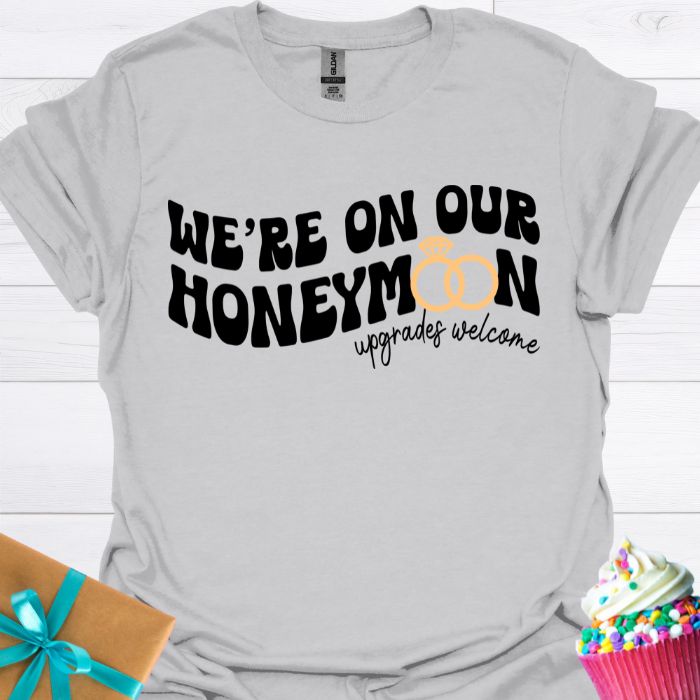 We're on Our Honeymoon T-shirt