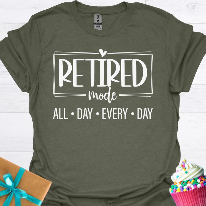Retired Mode All Day Every Day T-shirt