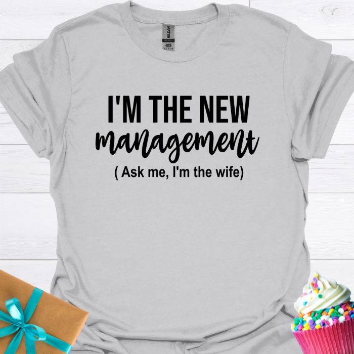 I'm the New Management, I'm the Wife T-shirt