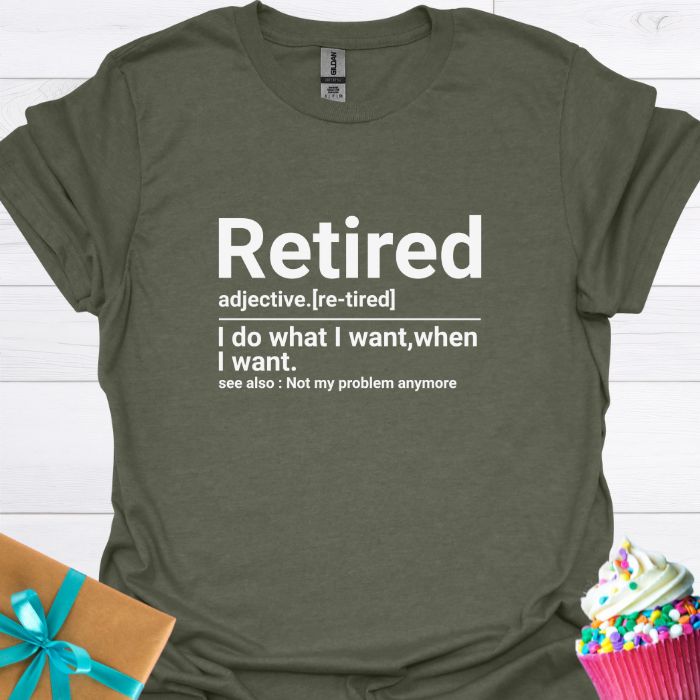 Retired: I Do What I Want When I Want T-shirt