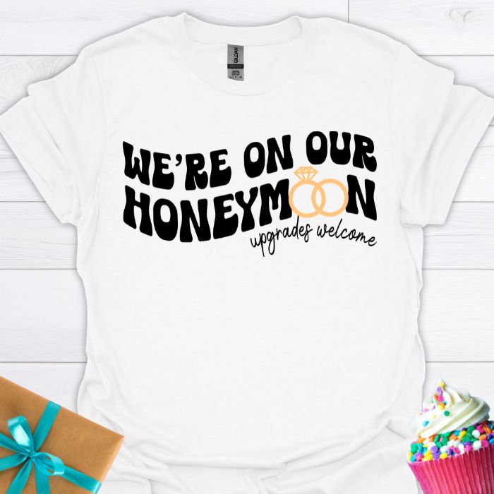 We're on Our Honeymoon T-shirt