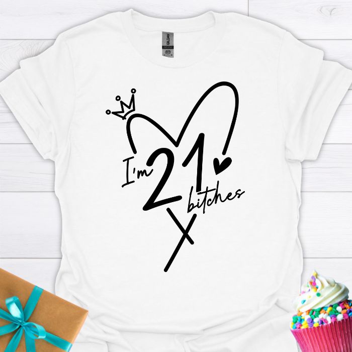 I'm 21 Bitches T-shirt