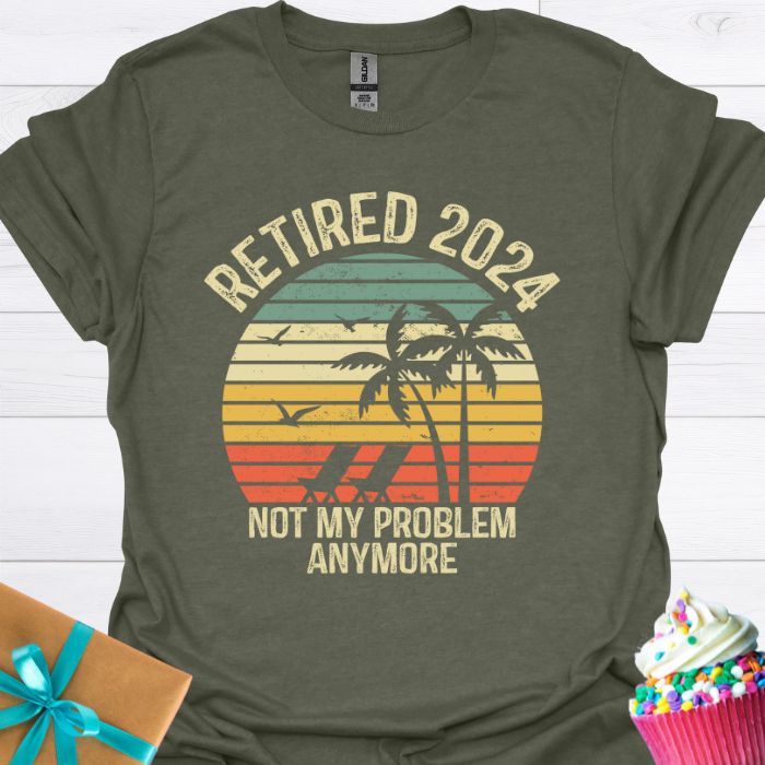 Retired 2024 Not My Problem Anymore T-shirt