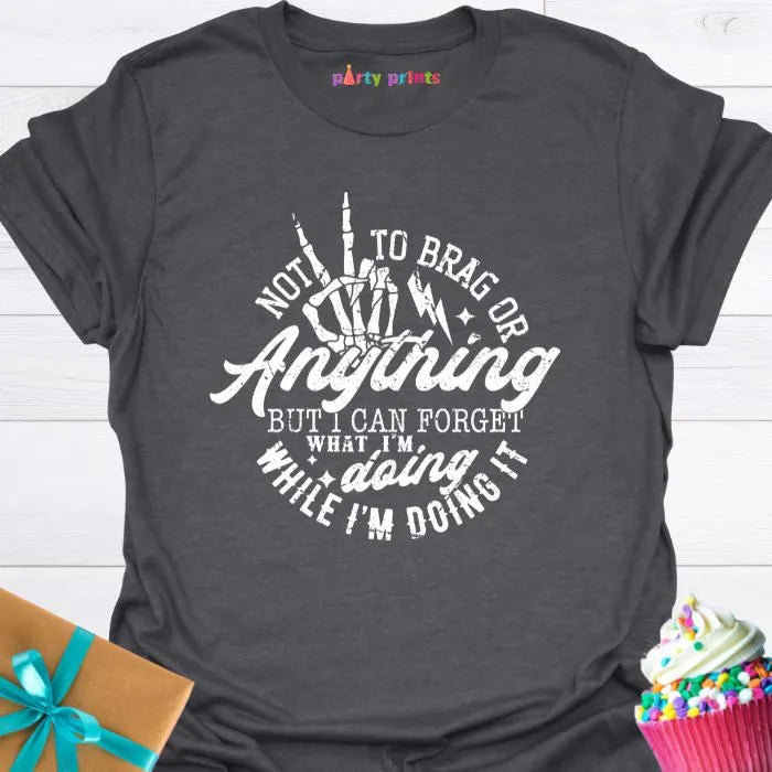 Not to Brag or Anything T-Shirt