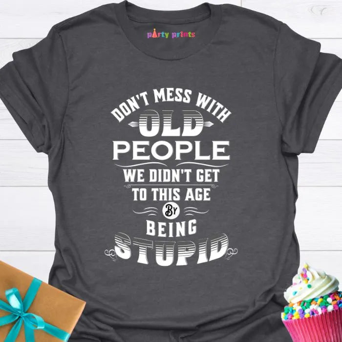 Don't Mess With Old People T-Shirt
