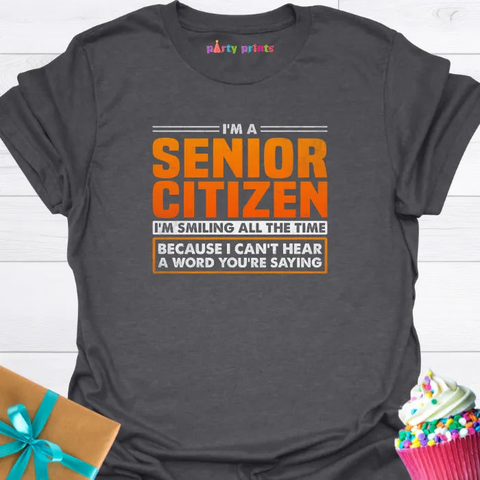 I'm a Senior Citizen I'm Smiling All the Time T-Shirt
