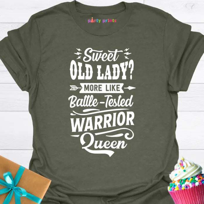 Sweet Old Lady More Like a Battle Tested Warrior Queen T-Shirt