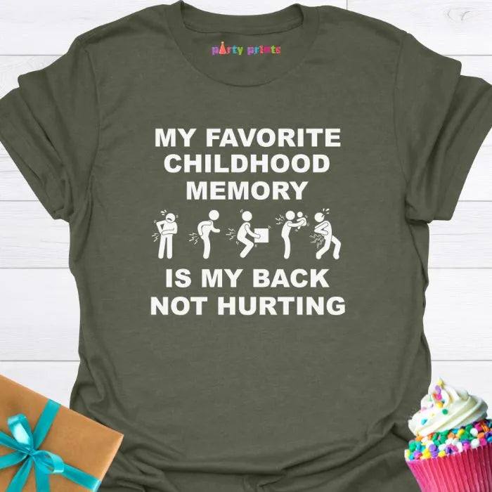 My Favorite Childhood Memory is My Back Not Hurting T-Shirt