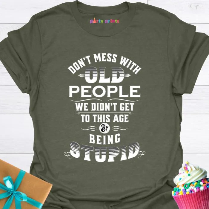 Don't Mess With Old People T-Shirt