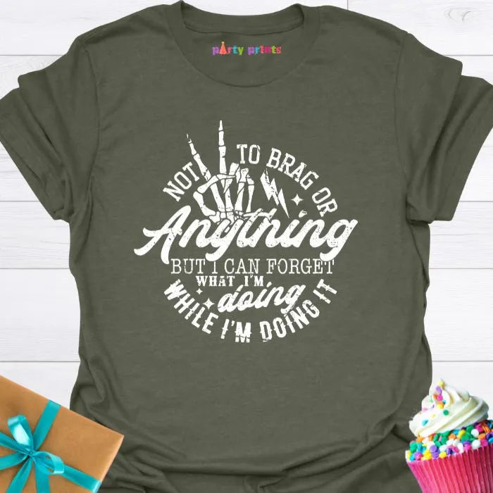 Not to Brag or Anything T-Shirt