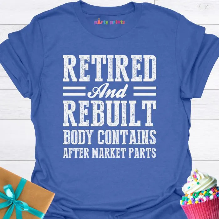 Retired and Rebuilt T-Shirt