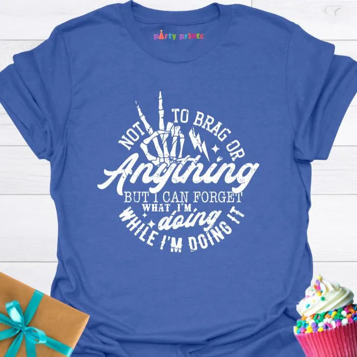 Not to Brag or Anything T-Shirt