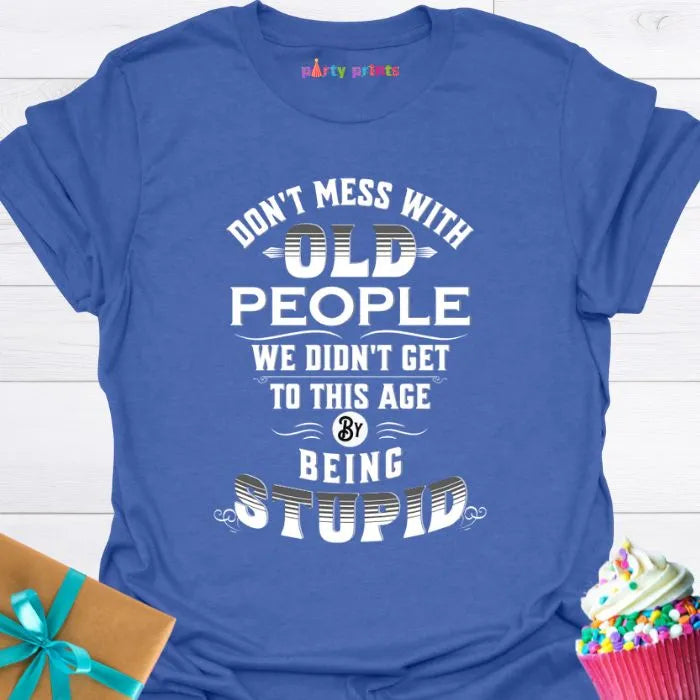 Don't Mess With Old People T-Shirt