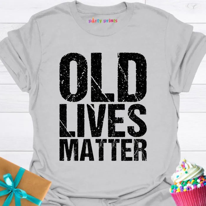 Old Lives Matter T-Shirt
