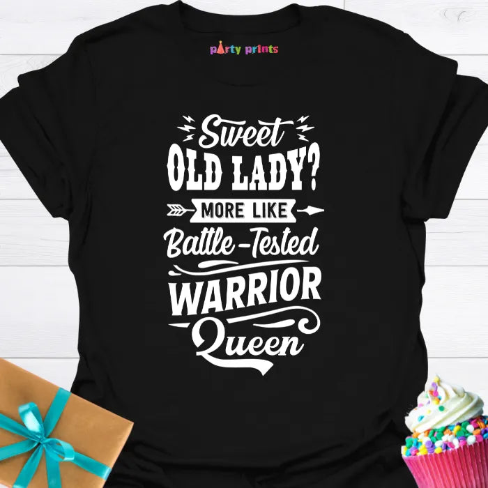 Sweet Old Lady More Like a Battle Tested Warrior Queen T-Shirt