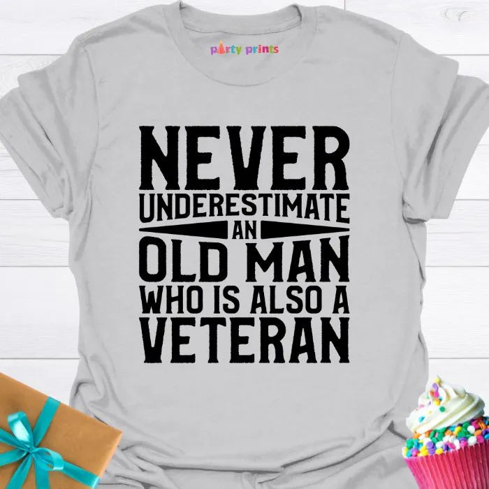 Never Underestimate an Old Man Who Is Also a Veteran T-Shirt