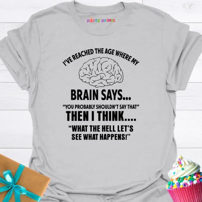 I've Reached the Age T-Shirt