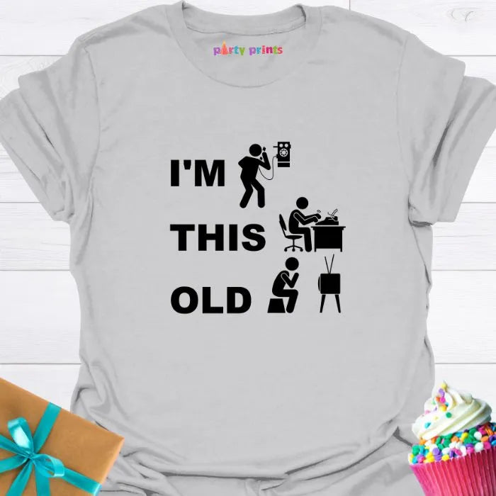 I'm This Old T-Shirt