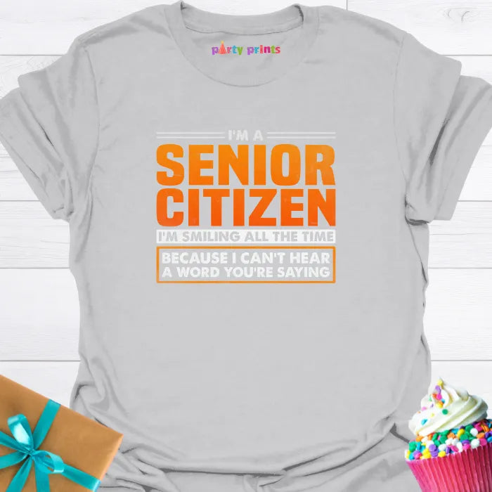 I'm a Senior Citizen I'm Smiling All the Time T-Shirt