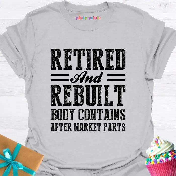 Retired and Rebuilt T-Shirt