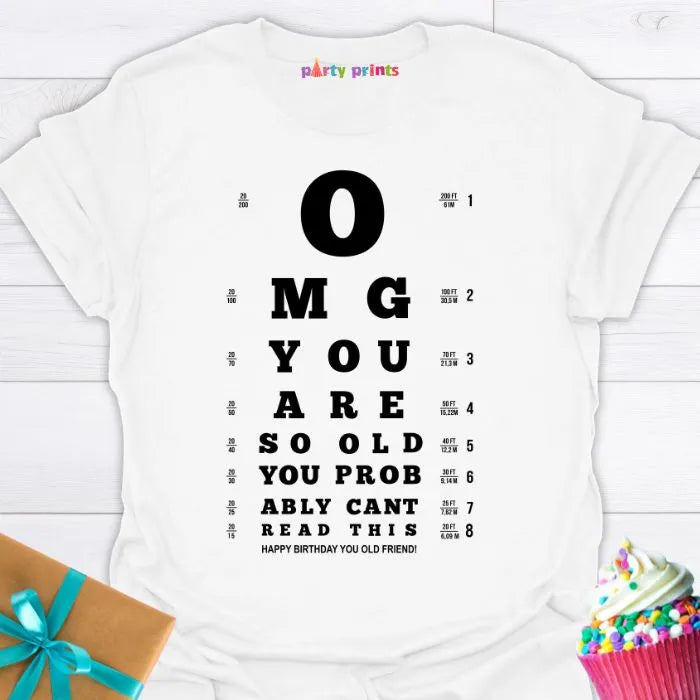 OMG You Are So Old You Probably Can't Read This T-shirt