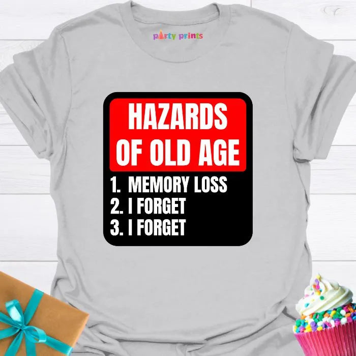 Hazards of Old Age T-Shirt