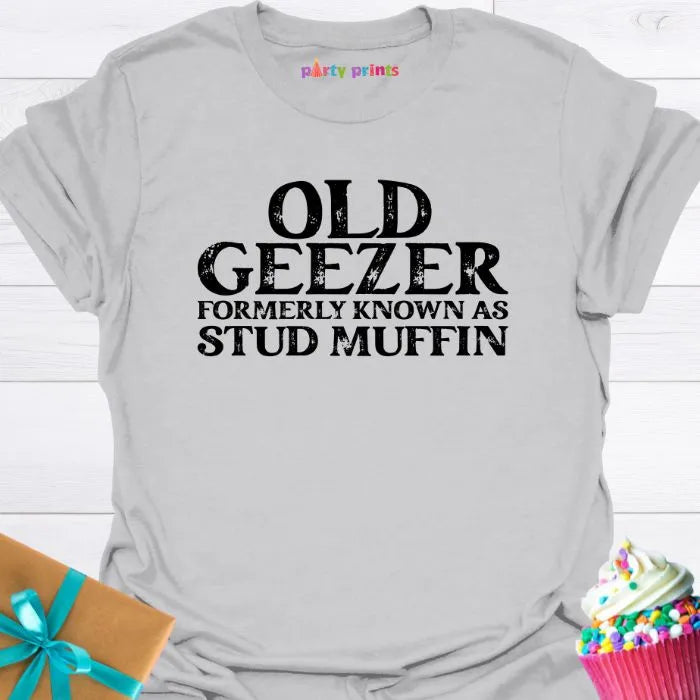 Old Geezer Formerly Known as Stud Muffin T-Shirt