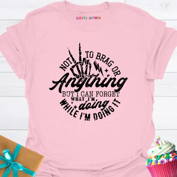 Not to Brag or Anything T-Shirt