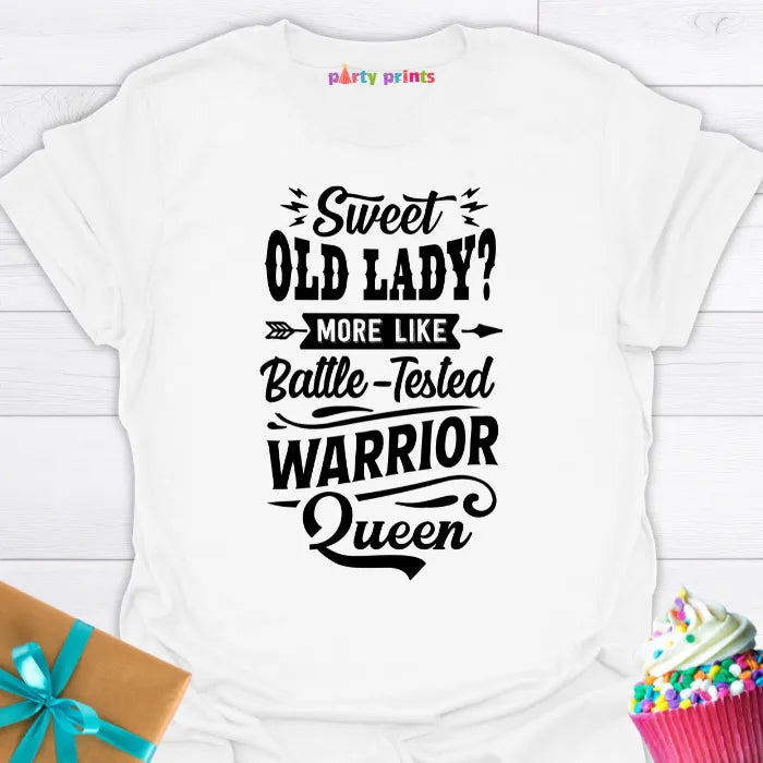 Sweet Old Lady More Like a Battle Tested Warrior Queen T-Shirt
