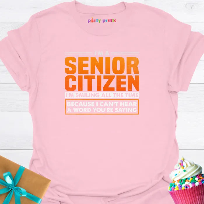 I'm a Senior Citizen I'm Smiling All the Time T-Shirt