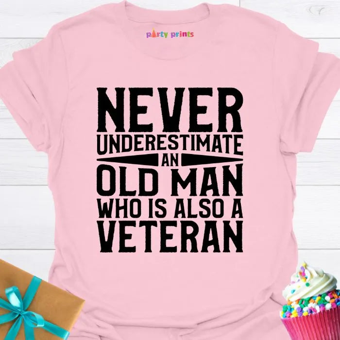 Never Underestimate an Old Man Who Is Also a Veteran T-Shirt