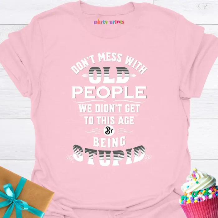 Don't Mess With Old People T-Shirt
